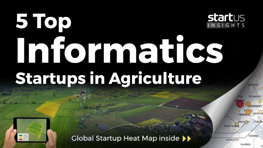 5 Top Informatics Startups Impacting The Agriculture Industry