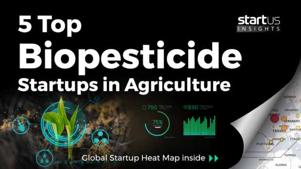 5 Top Biopesticide Startups Impacting The Agriculture Industry