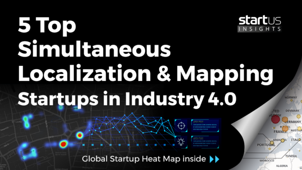 5 Top Simultaneous Localization & Mapping Startups Impacting Industry 4.0