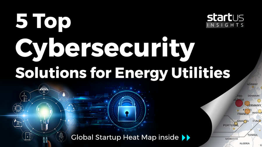 5 Top Cybersecurity Solutions Impacting Energy Utilities
