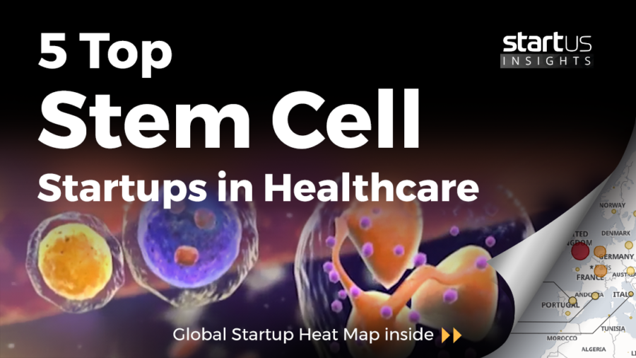 5 Top Stem Cell Startups Impacting The Healthcare Sector