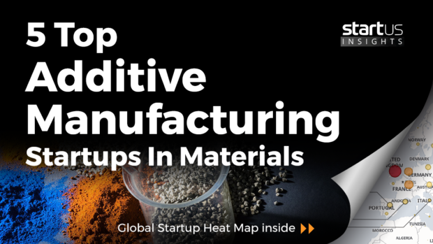 Additive-Manufacturing-Startups-Materials-SharedImg-StartUs-Insights-noresize