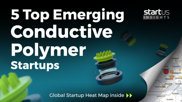 5 Top Conductive Polymer Startups Impacting The Materials Industry