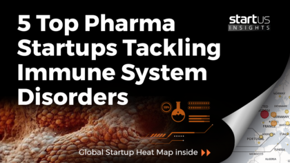 5 Top Pharma Startups Tackling Immune System Disorders