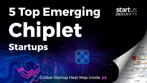 5 Top Chiplet Startups Impacting The Semiconductor Industry