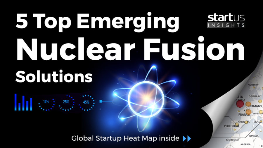 5 Top Emerging Nuclear Fusion Solutions Impacting The Energy Sector