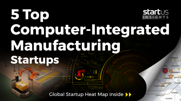 5 Top Emerging Computer-Integrated Manufacturing Startups