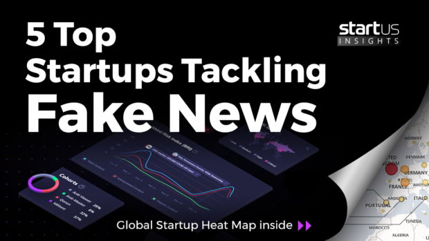 5 Top Startups Tackling Fake News & Disinformation
