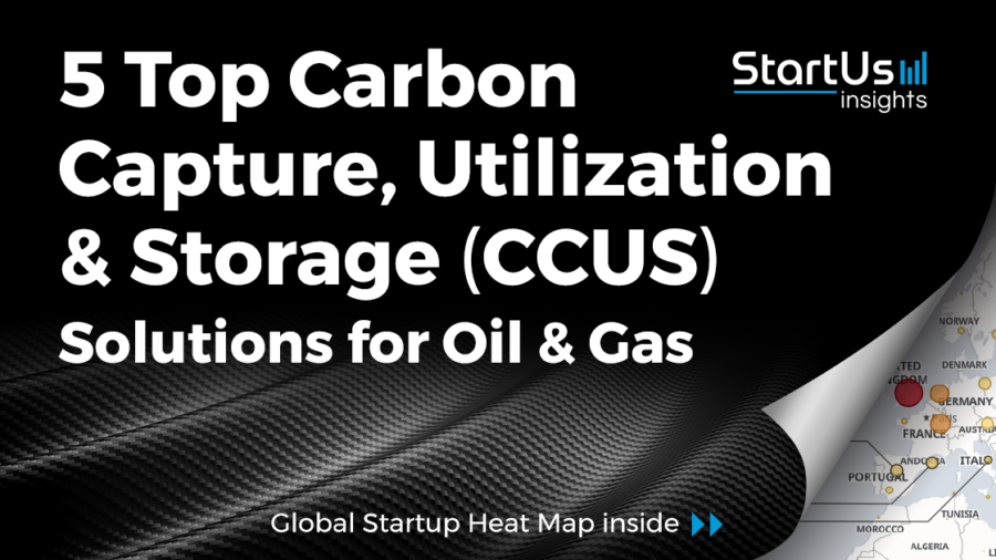 5 Top Carbon Capture, Utilization & Storage (CCUS) Solutions for O&G