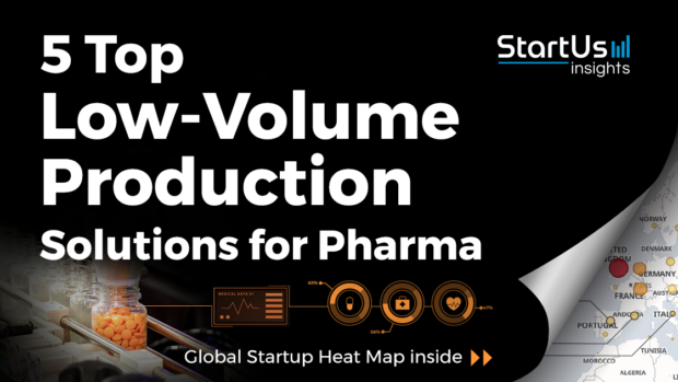 5 Top Low-Volume Production Solutions Impacting the Pharma Sector