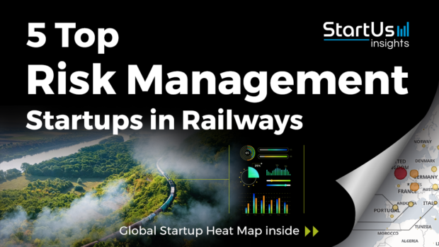 5 Top Risk Management Startups Impacting the Rail Industry