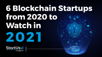 Discover 6 Blockchain Startups You Should Watch in 2021