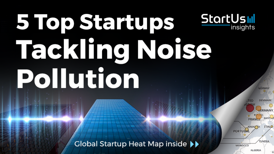 Noise-Pollution-Startups-SmartCities-SharedImg-StartUs-Insights-noresize