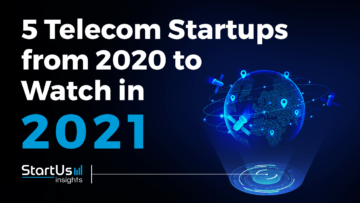 Discover 5 Telecom Startups You Should Watch in 2021
