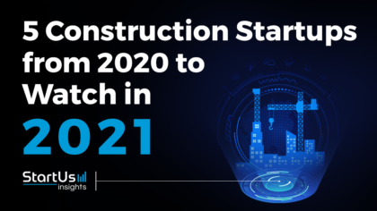 Discover 5 Construction Startups You Should Watch in 2021