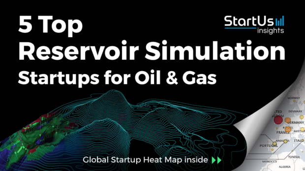 5 Top Reservoir Simulation Startups impacting the Oil & Gas Industry