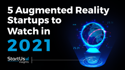 Discover 5 Augmented Reality Startups You Should Watch in 2021