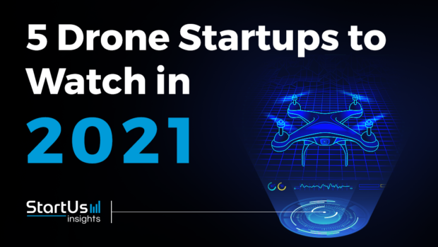Discover 5 Drone Startups You Should Watch in 2021