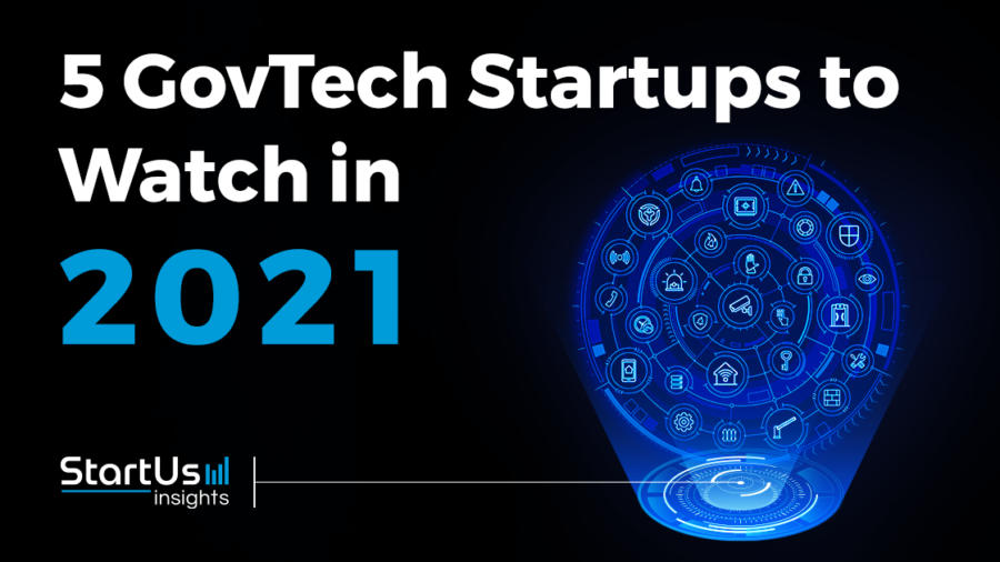 Discover 5 GovTech Startups You Should Watch in 2021
