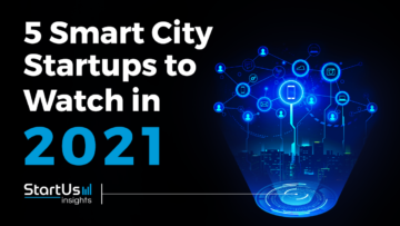 Discover 5 Smart City Startups to Watch in 2021
