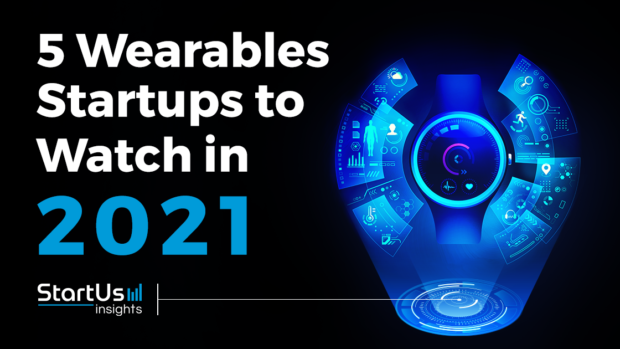 Discover 6 Wearables Startups You Should Watch in 2021
