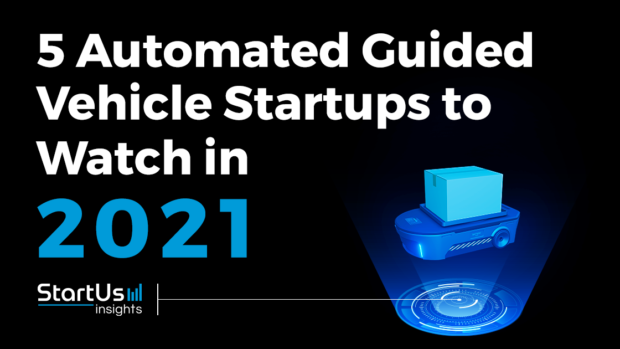 Discover 5 Automated Guided Vehicle Startups You Should Watch in 2021