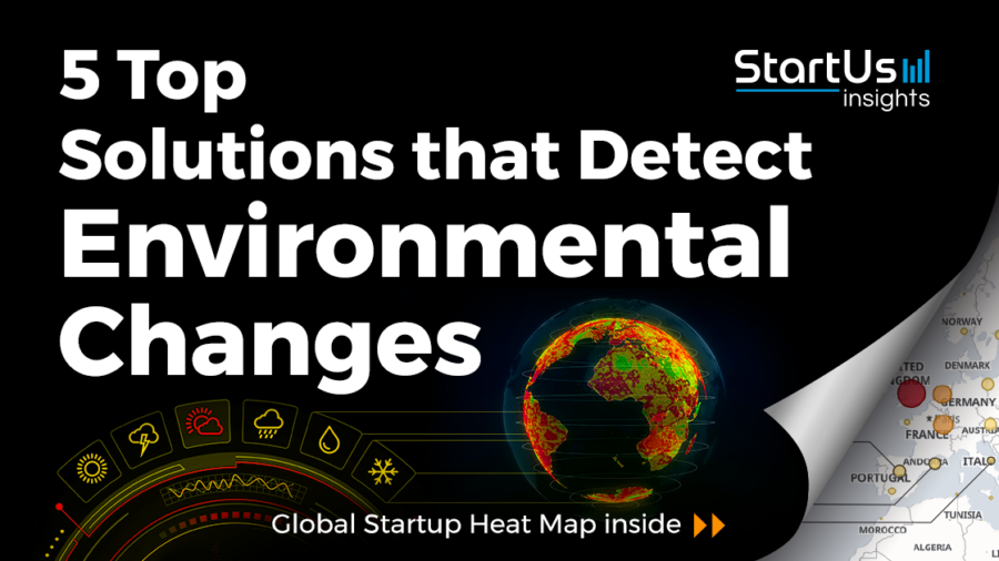 Discover 5 Top Solutions that Detect Environmental Changes
