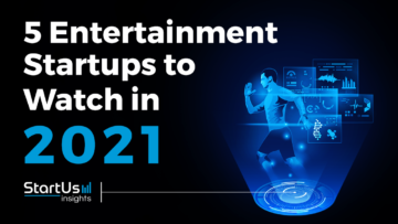 Entertainment-2021-Startups-SharedImg-StartUs-Insights-noresize