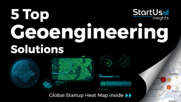 Discover 5 Top Geoengineering Solutions developed by Startups