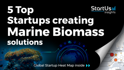 Discover 5 Top Startups creating Marine Biomass Solutions