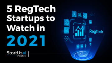 Discover 5 RegTech Startups You Should Watch in 2021