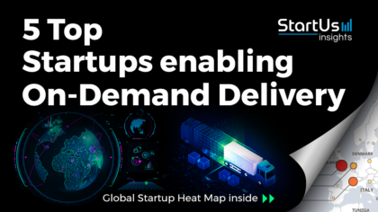 Discover 5 Top Startups enabling On-Demand Delivery