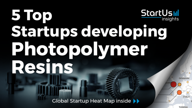 Discover 5 Top Startups developing Photopolymer Resins