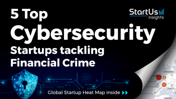 Financial-Crime-Startups-Cybersecurity-FinTech-SharedImg-StartUs-Insights-noresize