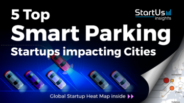 Discover 5 Top Smart Parking Startups impacting Cities