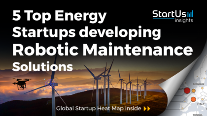 Discover 5 Top Energy Startups developing Robotic Maintenance Solutions