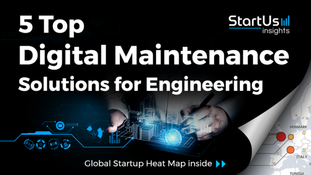 Discover 5 Top Engineering Startups developing Digital Maintenance Solutions
