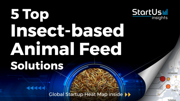Insect-based-animal-feed-Startups-Food_Agriculture-SharedImg-StartUs-Insights-noresize