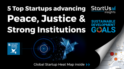 Discover 5 Top Startups advancing the SDG #16 – Peace, Justice & Strong Institutions