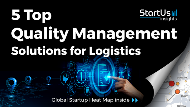 Discover 5 Top Quality Management Solutions impacting the Logistics Industry
