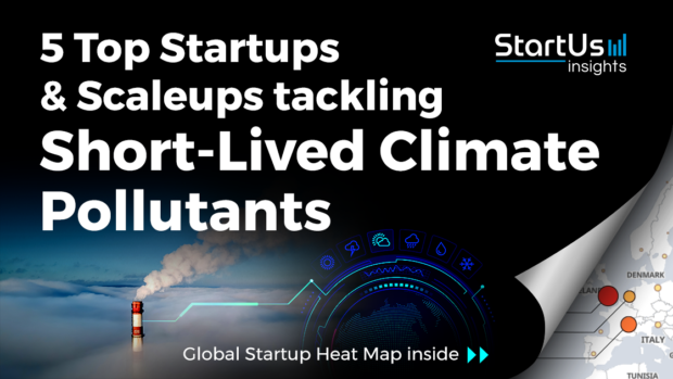 Discover 5 Top Startups & Scaleups tackling Short-Lived Climate Pollutants (SLCPs)