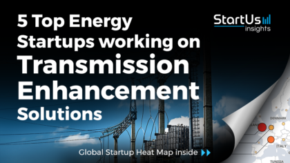 Discover 5 Top Energy Startups working on Transmission Enhancement Solutions