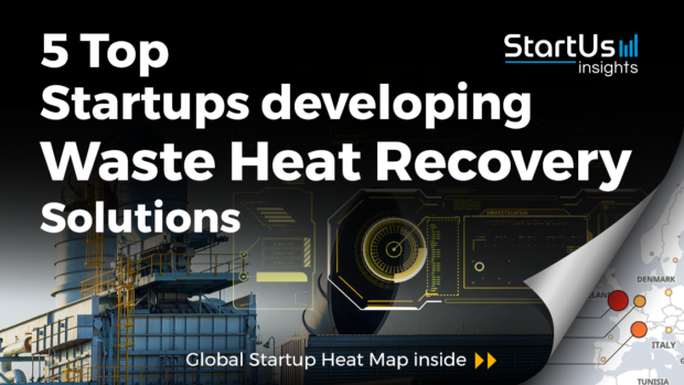 Discover 5 Top Energy Startups developing Waste Heat Recovery Solutions