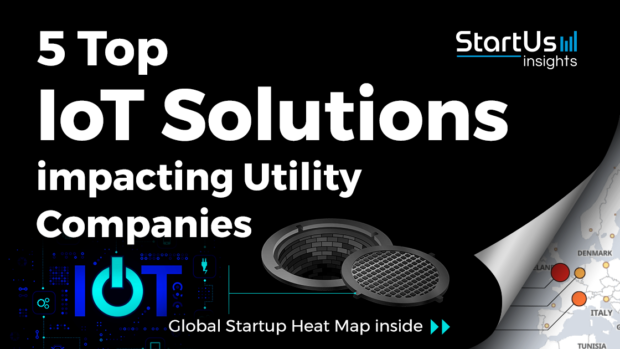 Discover 5 Top Internet of Things Solutions impacting Utility Companies
