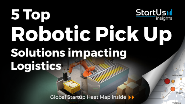 Discover 5 Top Robotic Pick Up Solutions impacting Logistics