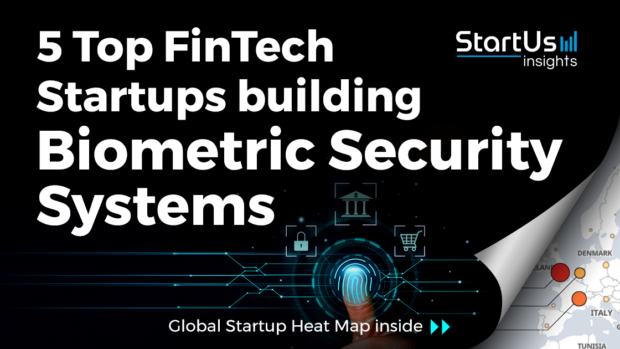 Biometric-Security-Systems-Startups-FinTech-SharedImg-StartUs-Insights-noresize