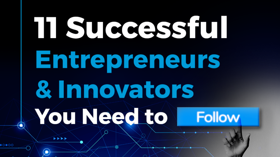 11 Successful Entrepreneurs & Innovators to Follow StartUs Insights