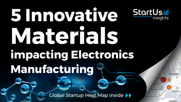 Advanced-Materials-Startups-Electronics-Manufacturing-SharedImg-StartUs-Insights-noresize