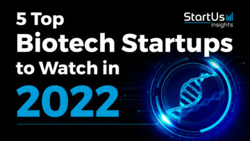 5 Top Biotech Startups to Watch in 2022