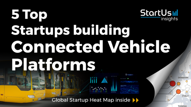Discover 5 Top Startups building Connected Vehicle Platforms